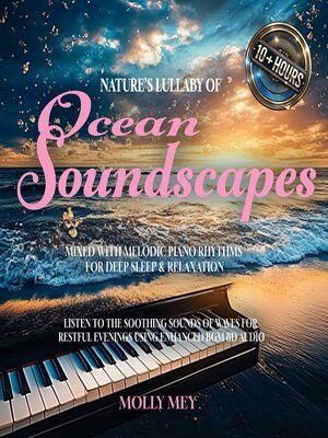 cover image of Nature's Lullaby of Tranquil Ocean Soundscapes Mixed with Melodic Piano Rhythms for Deep Sleep & Relaxation